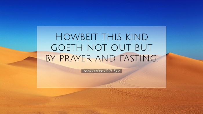 Picture 07 - Matthew 17:21 KJV Desktop Wallpaper - Howbeit this kind goeth not out but by prayer and - Desktop Bible Verse Wallpaper
