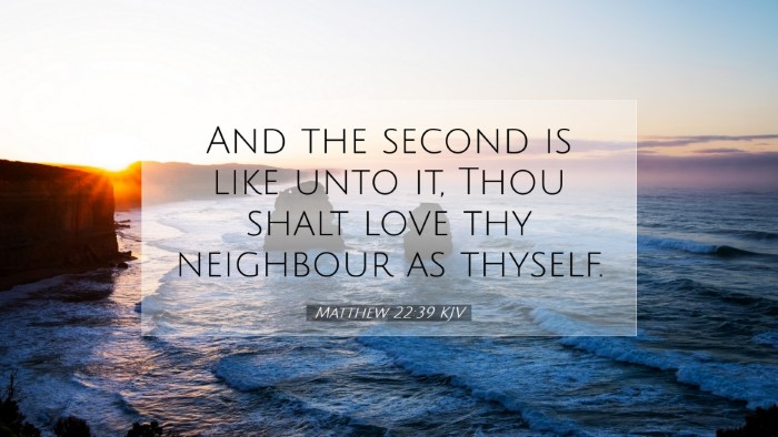Picture 07 - Matthew 22:39 KJV Desktop Wallpaper - And the second is like unto it, Thou shalt love - Desktop Bible Verse Wallpaper