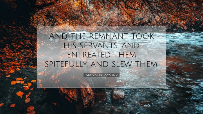 Picture 07 - Matthew 22:6 KJV Desktop Wallpaper - And the remnant took his servants, and entreated - Desktop Bible Verse Wallpaper