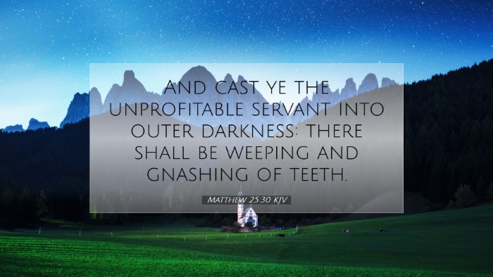 Picture 07 - Matthew 25:30 KJV Desktop Wallpaper - And cast ye the unprofitable servant into outer - Desktop Bible Verse Wallpaper