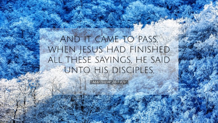 Picture 07 - Matthew 26:1 KJV Desktop Wallpaper - And it came to pass, when Jesus had finished all - Desktop Bible Verse Wallpaper