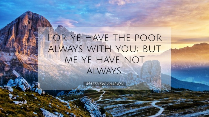 Picture 07 - Matthew 26:11 KJV Desktop Wallpaper - For ye have the poor always with you; but me ye - Desktop Bible Verse Wallpaper