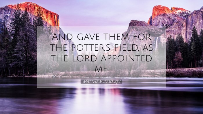 Picture 07 - Matthew 27:10 KJV Desktop Wallpaper - And gave them for the potter's field, as the Lord - Desktop Bible Verse Wallpaper