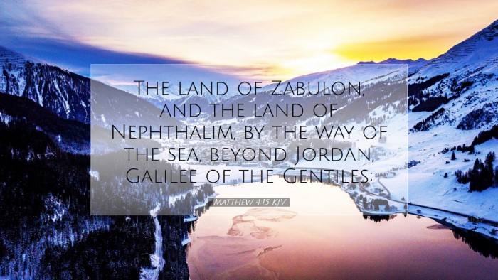 Picture 07 - Matthew 4:15 KJV Desktop Wallpaper - The land of Zabulon, and the land of Nephthalim, - Desktop Bible Verse Wallpaper