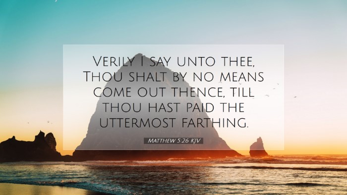 Picture 07 - Matthew 5:26 KJV Desktop Wallpaper - Verily I say unto thee, Thou shalt by no means - Desktop Bible Verse Wallpaper