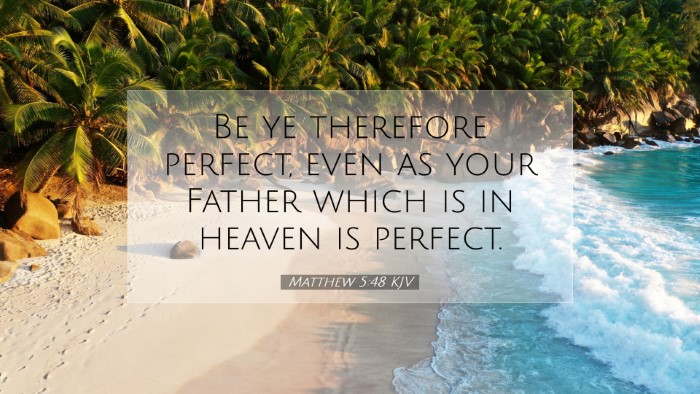Picture 07 - Matthew 5:48 KJV Desktop Wallpaper - Be ye therefore perfect, even as your Father - Desktop Bible Verse Wallpaper