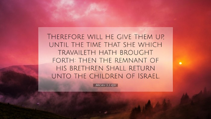 Picture 07 - Micah 5:3 KJV Desktop Wallpaper - Therefore will he give them up, until the time - Desktop Bible Verse Wallpaper