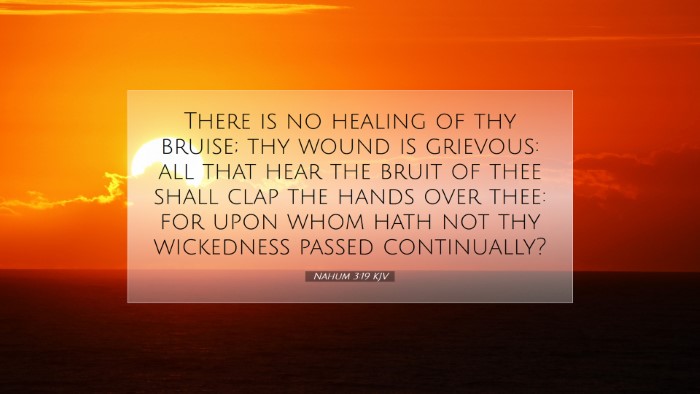Picture 07 - Nahum 3:19 KJV Desktop Wallpaper - There is no healing of thy bruise; thy wound is - Desktop Bible Verse Wallpaper