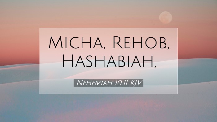 Picture 07 - Nehemiah 10:11 KJV Desktop Wallpaper - Micha, Rehob, - Desktop Bible Verse Wallpaper