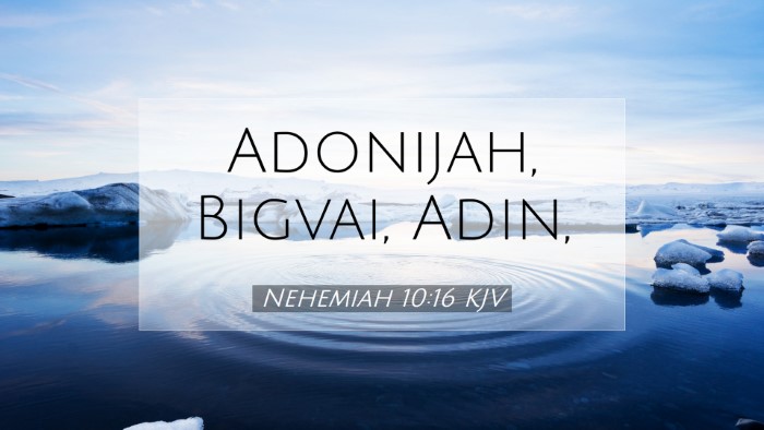 Picture 07 - Nehemiah 10:16 KJV Desktop Wallpaper - Adonijah, Bigvai, - Desktop Bible Verse Wallpaper