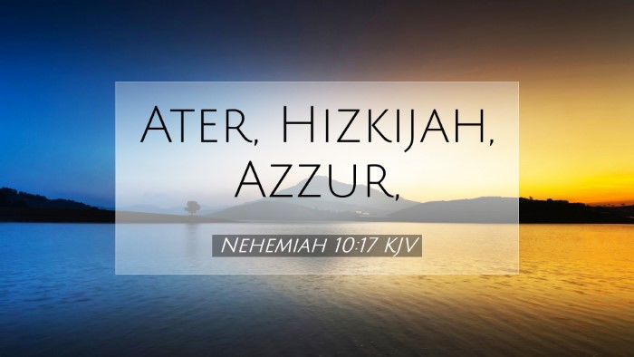 Picture 07 - Nehemiah 10:17 KJV Desktop Wallpaper - Ater, Hizkijah, - Desktop Bible Verse Wallpaper