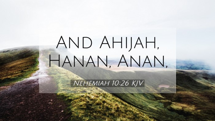 Picture 07 - Nehemiah 10:26 KJV Desktop Wallpaper - And Ahijah, Hanan, - Desktop Bible Verse Wallpaper