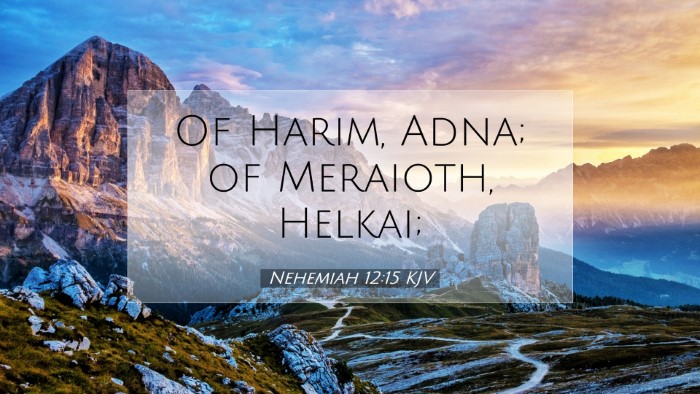 Picture 07 - Nehemiah 12:15 KJV Desktop Wallpaper - Of Harim, Adna; of Meraioth, - Desktop Bible Verse Wallpaper