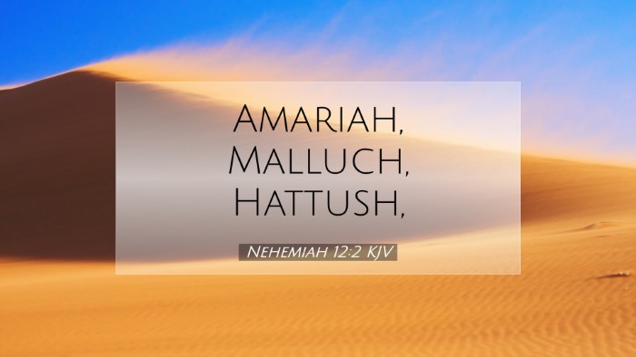 Picture 07 - Nehemiah 12:2 KJV Desktop Wallpaper - Amariah, Malluch, - Desktop Bible Verse Wallpaper
