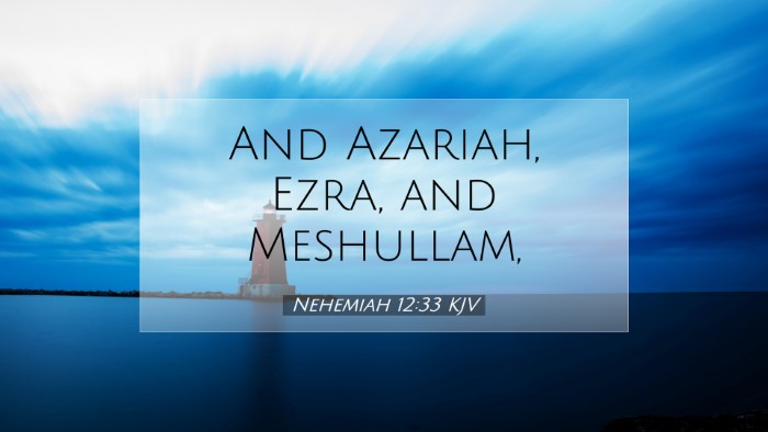 Picture 07 - Nehemiah 12:33 KJV Desktop Wallpaper - And Azariah, Ezra, and - Desktop Bible Verse Wallpaper
