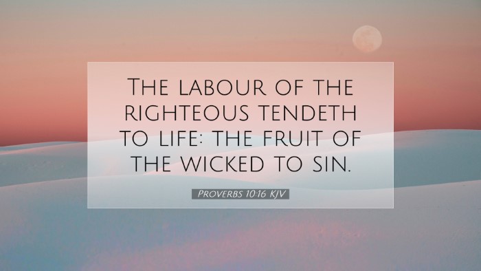 Picture 07 - Proverbs 10:16 KJV Desktop Wallpaper - The labour of the righteous tendeth to life: the - Desktop Bible Verse Wallpaper