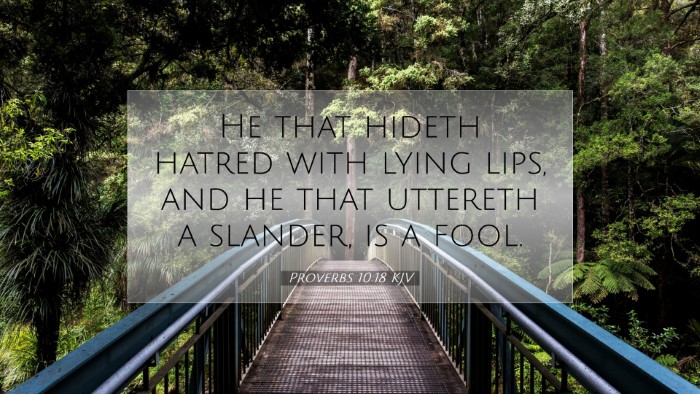 Picture 07 - Proverbs 10:18 KJV Desktop Wallpaper - He that hideth hatred with lying lips, and he - Desktop Bible Verse Wallpaper