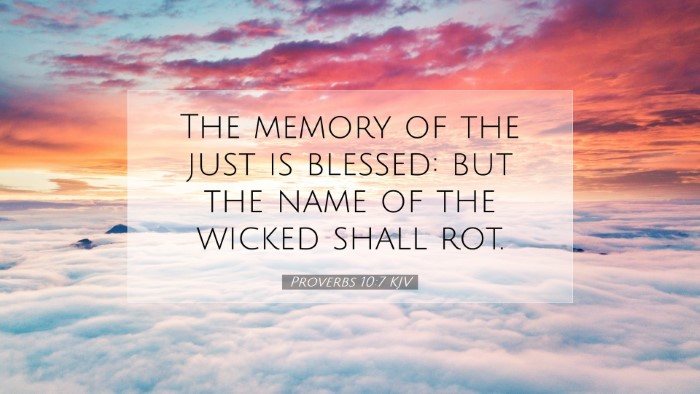 Picture 07 - Proverbs 10:7 KJV Desktop Wallpaper - The memory of the just is blessed: but the name - Desktop Bible Verse Wallpaper