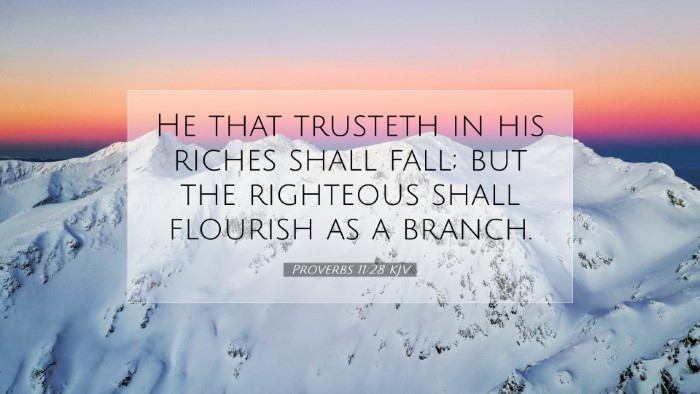 Picture 07 - Proverbs 11:28 KJV Desktop Wallpaper - He that trusteth in his riches shall fall; but - Desktop Bible Verse Wallpaper