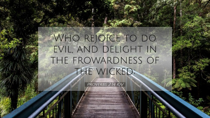 Picture 07 - Proverbs 2:14 KJV Desktop Wallpaper - Who rejoice to do evil, and delight in the - Desktop Bible Verse Wallpaper
