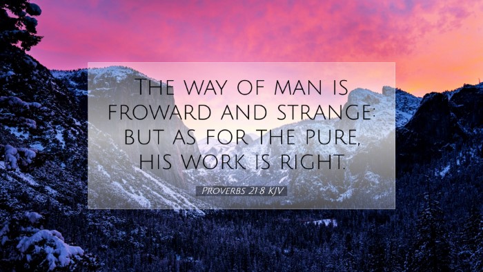 Picture 07 - Proverbs 21:8 KJV Desktop Wallpaper - The way of man is froward and strange: but as for - Desktop Bible Verse Wallpaper