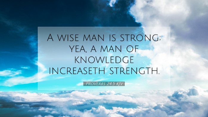 Picture 07 - Proverbs 24:5 KJV Desktop Wallpaper - A wise man is strong; yea, a man of knowledge - Desktop Bible Verse Wallpaper