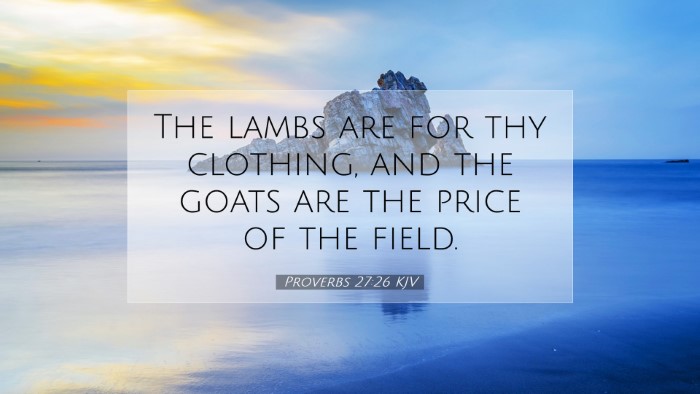 Picture 07 - Proverbs 27:26 KJV Desktop Wallpaper - The lambs are for thy clothing, and the goats are - Desktop Bible Verse Wallpaper