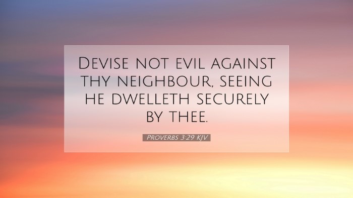 Picture 07 - Proverbs 3:29 KJV Desktop Wallpaper - Devise not evil against thy neighbour, seeing he - Desktop Bible Verse Wallpaper