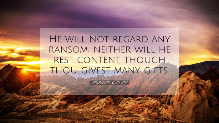 Picture 07 - Proverbs 6:35 KJV Desktop Wallpaper - He will not regard any ransom; neither will he - Desktop Bible Verse Wallpaper