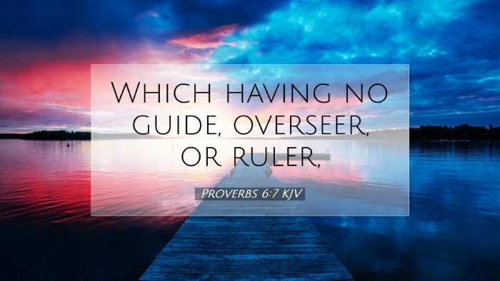 Picture 07 - Proverbs 6:7 KJV Desktop Wallpaper - Which having no guide, overseer, or - Desktop Bible Verse Wallpaper