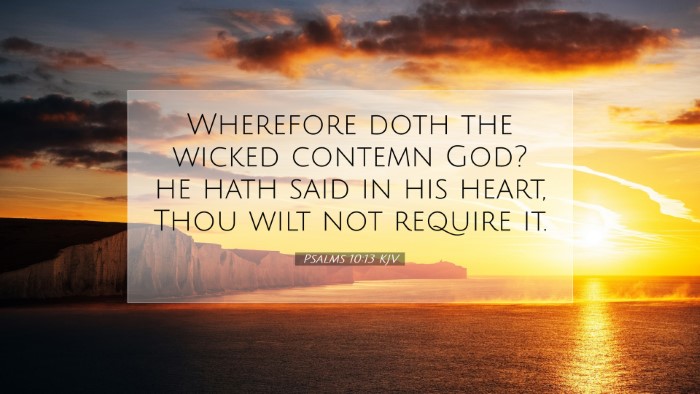 Picture 07 - Psalms 10:13 KJV Desktop Wallpaper - Wherefore doth the wicked contemn God? he hath - Desktop Bible Verse Wallpaper
