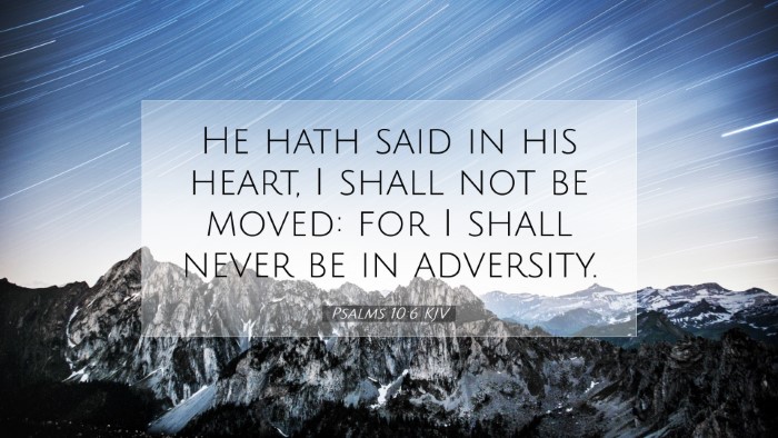Picture 07 - Psalms 10:6 KJV Desktop Wallpaper - He hath said in his heart, I shall not be moved: - Desktop Bible Verse Wallpaper