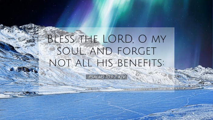 Picture 07 - Psalms 103:2 KJV Desktop Wallpaper - Bless the LORD, O my soul, and forget not all his - Desktop Bible Verse Wallpaper