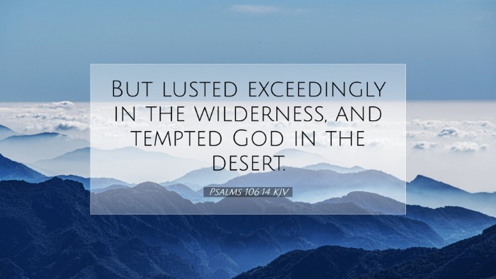 Picture 07 - Psalms 106:14 KJV Desktop Wallpaper - But lusted exceedingly in the wilderness, and - Desktop Bible Verse Wallpaper