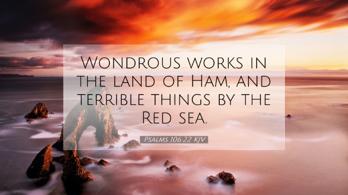 Picture 07 - Psalms 106:22 KJV Desktop Wallpaper - Wondrous works in the land of Ham, and terrible - Desktop Bible Verse Wallpaper