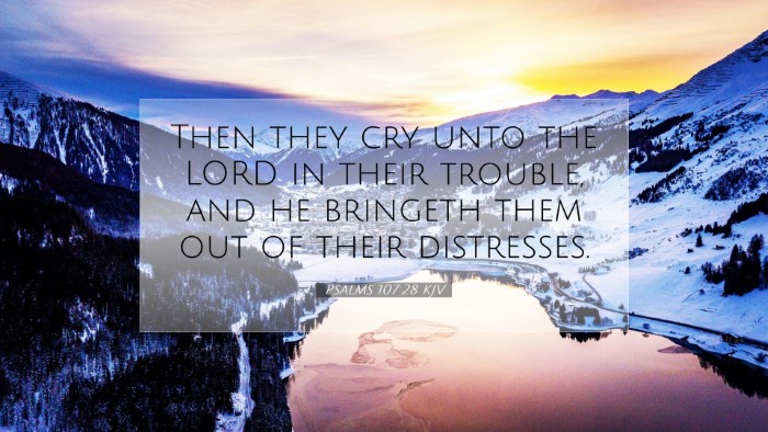 Picture 07 - Psalms 107:28 KJV Desktop Wallpaper - Then they cry unto the LORD in their trouble, and - Desktop Bible Verse Wallpaper