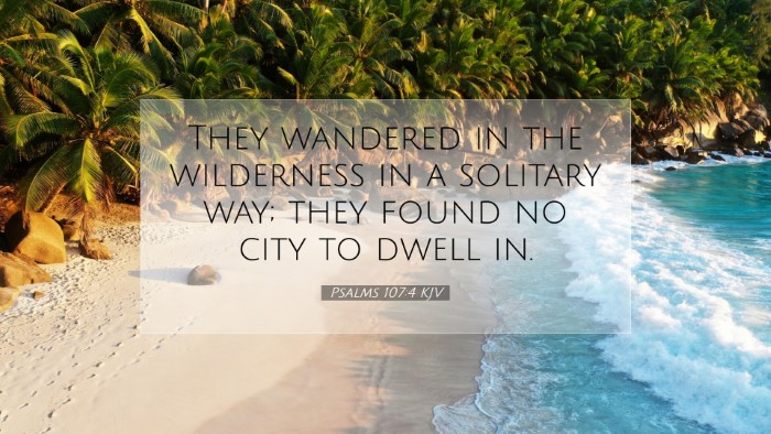 Picture 07 - Psalms 107:4 KJV Desktop Wallpaper - They wandered in the wilderness in a solitary - Desktop Bible Verse Wallpaper