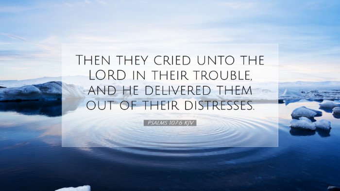 Picture 07 - Psalms 107:6 KJV Desktop Wallpaper - Then they cried unto the LORD in their trouble, - Desktop Bible Verse Wallpaper