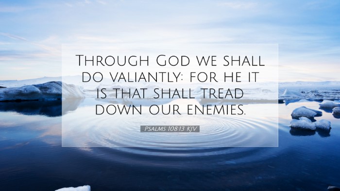 Picture 07 - Psalms 108:13 KJV Desktop Wallpaper - Through God we shall do valiantly: for he it is - Desktop Bible Verse Wallpaper