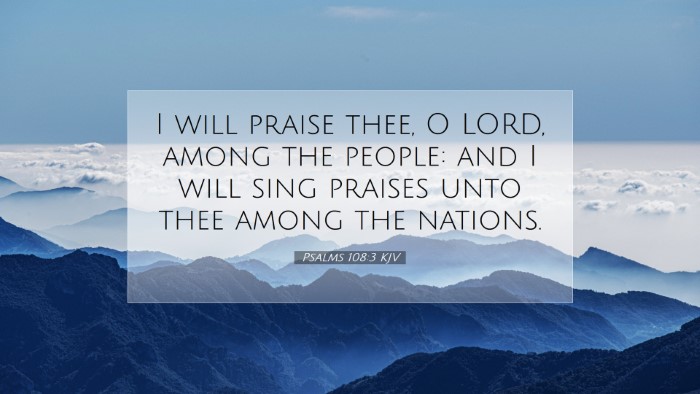 Picture 07 - Psalms 108:3 KJV Desktop Wallpaper - I will praise thee, O LORD, among the people: and - Desktop Bible Verse Wallpaper
