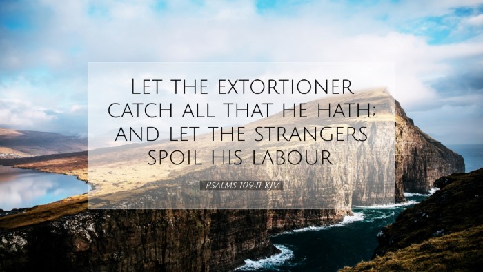 Picture 07 - Psalms 109:11 KJV Desktop Wallpaper - Let the extortioner catch all that he hath; and - Desktop Bible Verse Wallpaper