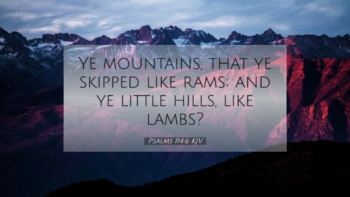 Picture 07 - Psalms 114:6 KJV Desktop Wallpaper - Ye mountains, that ye skipped like rams; and ye - Desktop Bible Verse Wallpaper
