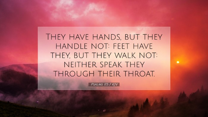 Picture 07 - Psalms 115:7 KJV Desktop Wallpaper - They have hands, but they handle not: feet have - Desktop Bible Verse Wallpaper