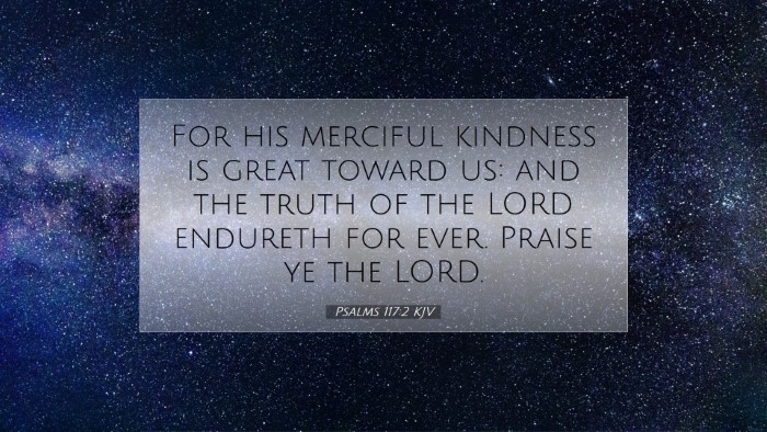 Picture 07 - Psalms 117:2 KJV Desktop Wallpaper - For his merciful kindness is great toward us: and - Desktop Bible Verse Wallpaper