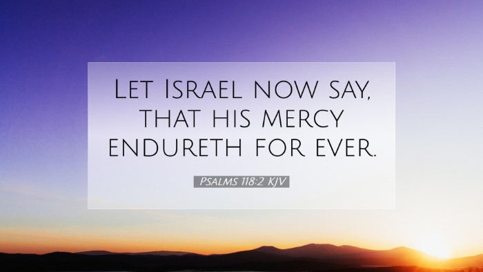Picture 07 - Psalms 118:2 KJV Desktop Wallpaper - Let Israel now say, that his mercy endureth for - Desktop Bible Verse Wallpaper