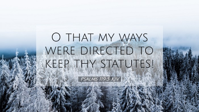 Picture 07 - Psalms 119:5 KJV Desktop Wallpaper - O that my ways were directed to keep thy - Desktop Bible Verse Wallpaper