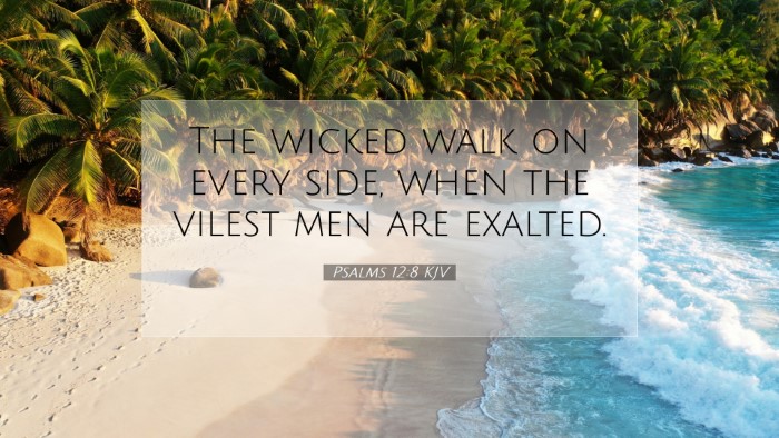 Picture 07 - Psalms 12:8 KJV Desktop Wallpaper - The wicked walk on every side, when the vilest - Desktop Bible Verse Wallpaper