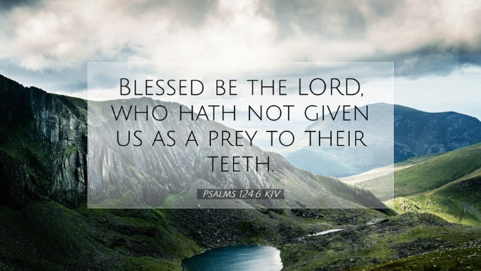 Picture 07 - Psalms 124:6 KJV Desktop Wallpaper - Blessed be the LORD, who hath not given us as a - Desktop Bible Verse Wallpaper