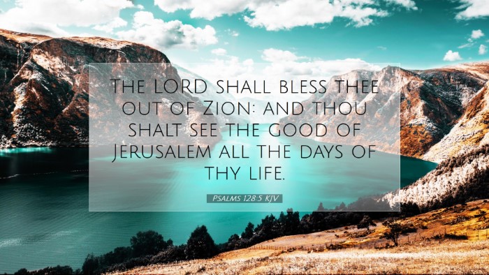 Picture 07 - Psalms 128:5 KJV Desktop Wallpaper - The LORD shall bless thee out of Zion: and thou - Desktop Bible Verse Wallpaper