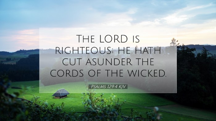 Picture 07 - Psalms 129:4 KJV Desktop Wallpaper - The LORD is righteous: he hath cut asunder the - Desktop Bible Verse Wallpaper